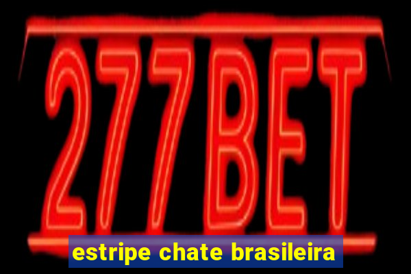 estripe chate brasileira